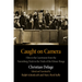 Caught on Camera: Film in the Courtroom from the Nuremberg Trials to the Trials of the Khmer Rouge
