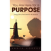 You Are Here for a Purpose: Living Life to the Fullest in All Seasons