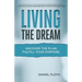 Living the Dream: Uncover the Plan. Fulfill Your Purpose.