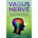 Vagus Nerve: Self-healing Techniques for Stress, Anxiety, Depression, Panic Attacks. ADHD, Chronic Illness and Inflammation. Relax