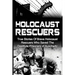 Holocaust Rescuers: True Stories Of Brave Holocaust Rescuers Who Saved The Destitute Prisoners Of Auschwitz