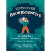 Bringing Up Bookmonsters: The Joyful Way to Turn Your Child Into a Fearless, Ravenous Reader