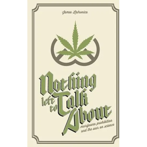 Nothing Left To Talk About: Marijuana Prohibition and the War on Science
