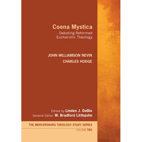 Coena Mystica: Debating Reformed Eucharistic Theology