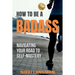 How to Be a Badass: Navigating Your Road To Self-Mastery