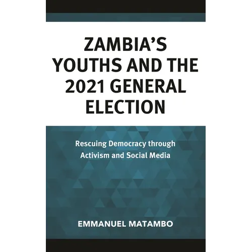 Zambia's Youths and the 2021 General Election: Rescuing Democracy through Activism and Social Media