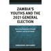 Zambia's Youths and the 2021 General Election: Rescuing Democracy through Activism and Social Media