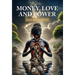 Money, Love and Power