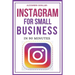 Instagram for Small Business in 90 Minutes: Leverage your business using strategies to create successful profiles and gain thousands of followers. Qui