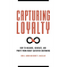 Capturing Loyalty: How to Measure, Generate, and Profit from Highly Satisfied Customers