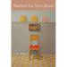 Matters for You Alone