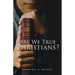 Are We True Christians?