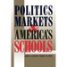 Politics, Markets, and America's Schools