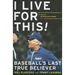I Live for This: Baseball's Last True Believer
