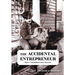 The Accidental Entrepreneur: How I Stumbled into Success