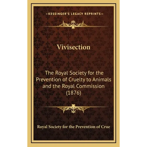 Vivisection: The Royal Society for the Prevention of Cruelty to Animals and the Royal Commission (1876)