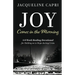 Joy Comes in the Morning: A 6 Week Healing Devotional for Holding on to Hope during Crisis