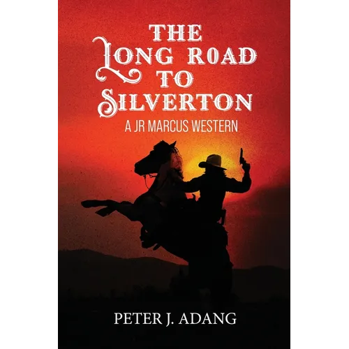 The Long Road to Silverton: A JR Marcus Western