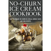 No-Churn Ice Cream Cookbook: Quick and Easy Homemade No-Churn Ice Cream, Sundae Sauce, and Cone Recipes