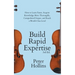 Build Rapid Expertise: How to Learn Faster, Acquire Knowledge More Thoroughly, Comprehend Deeper, and Reach a World-Class Level (3rd Ed.)