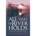 All That the River Holds: A Novel of Mystery, Suspense and Passion