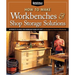 How to Make Workbenches & Shop Storage Solutions: 28 Projects to Make Your Workshop More Efficient