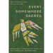 Every Somewhere Sacred: Rescuing a Theology of Place in the American Imagination