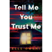 Tell Me You Trust Me