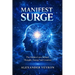 Manifest Surge: The Hidden Laws Behind Thought, Energy, and Creation