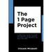 The 1 Page Project: A Practical Guide to Using the Lean Project Canvas to Focus Your Projects on What Matters