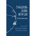 Staggering Along With God: An Interview Biography