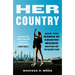 Her Country: How the Women of Country Music Busted Up the Old Boys Club