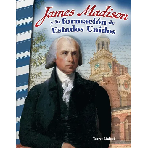 James Madison Y La Formación de Estados Unidos