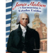 James Madison Y La Formación de Estados Unidos
