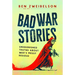 Bad War Stories