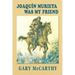 Joaquin Murieta Was My Friend