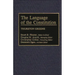 The Language of the Constitution: A Sourcebook and Guide to the Ideas, Terms, and Vocabulary Used by the Framers of the United States Constitution