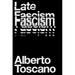 Late Fascism: Race, Capitalism and the Politics of Crisis