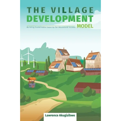 The Village Development Model: Building Sustainable Capacity for Household Income