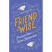 Friend-Wise: Practical Ideas for Richer Relationships