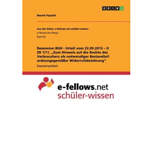 Rezension BGH - Urteil vom 22.05.2012 - II ZR 1/11. "Zum Hinweis auf die Rechte des Verbrauchers als notwendiger Bestandteil ordnungsgemäßer Widerrufs