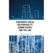 Corporate Social Responsibility, Human Rights and the Law