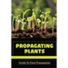 Propagating Plants: Guide To Plant Propagation: Plant Propagation Methods