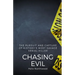 Chasing Evil: The Pursuit and Capture of History's Most Savage Serial Killer