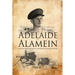 Adelaide to Alamein: Based on the war diary of an Australian infantry officer