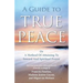 A Guide to True Peace: A Method of Attaining to Inward and Spiritual Prayer