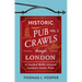 Historic Pub Crawls Through London, Vol. 2: 11 Guided Walks Around London's Iconic Pubs and Landmarks