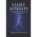 Viajes Astrales: Guía Práctica para expandir la consciencia