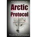 Arctic Protocol: A Dylan Baker Thriller