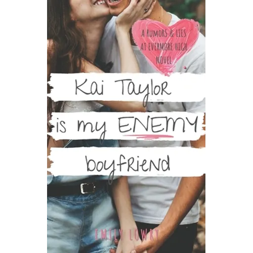Kai Taylor is My Enemy Boyfriend: A Sweet YA Romance
